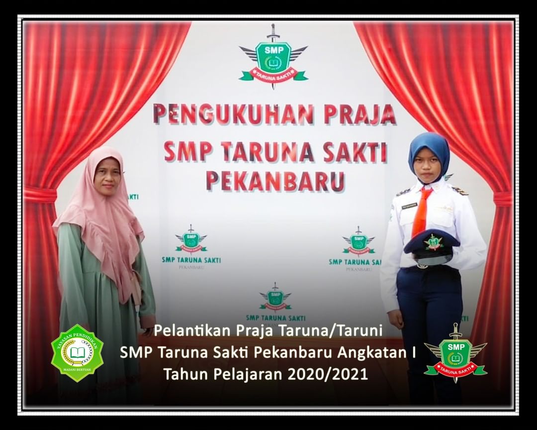 Pelantikan Praja Taruna/Taruni
SMP Taruna Sakti Pekanbaru Angkatan I
Tahun Pelajaran 2020/2021